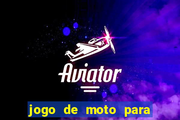 jogo de moto para dar grau